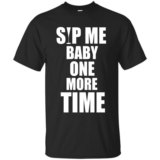 Wine T-shirt Sip Me Baby One More Time T-shirt Black