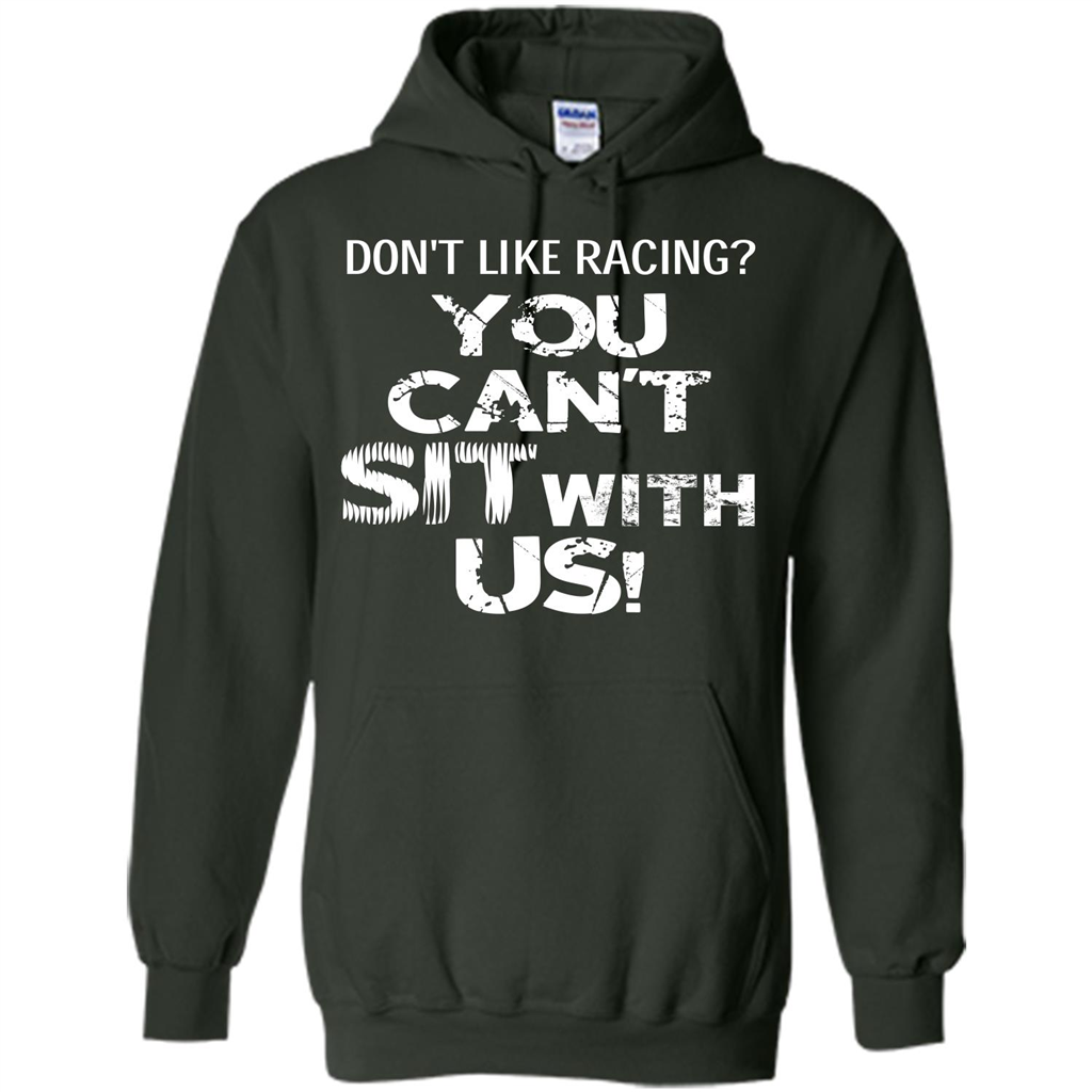 Racer T-shirt Don't Like Racing You Can’t Sit With Us T-shirt Forest Green