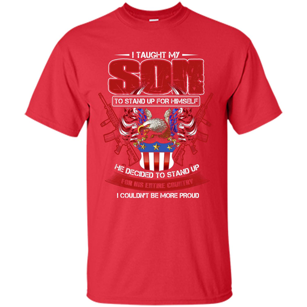Military T-shirt I Taught My Son To Stand Up For Himself Red