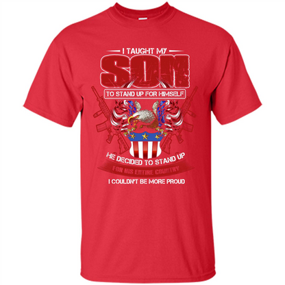 Military T-shirt I Taught My Son To Stand Up For Himself Red