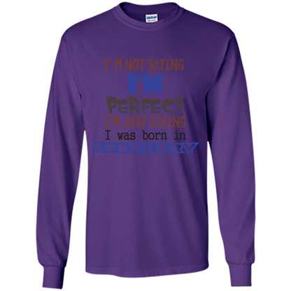February T-shirt I'm Not Saying I Am Perfect I'm Just Saying I Was Born In February Purple