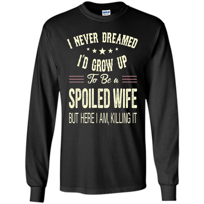 Dreamed To Be A Spoiled Wife T-shirt Black
