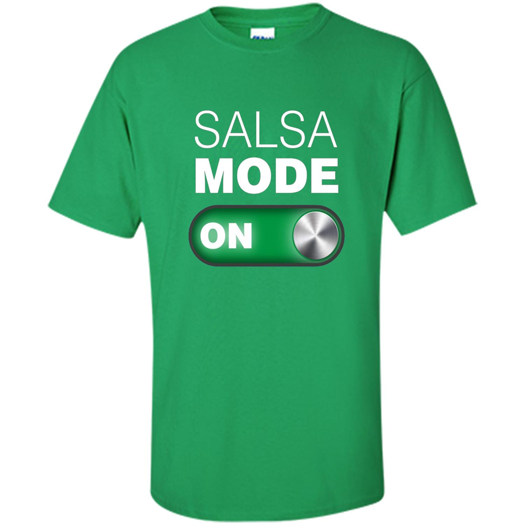 Salsa Mode On T-shirt. Great for Dance Class Irish Green