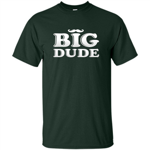 Father's Day T-Shirt Big Dude