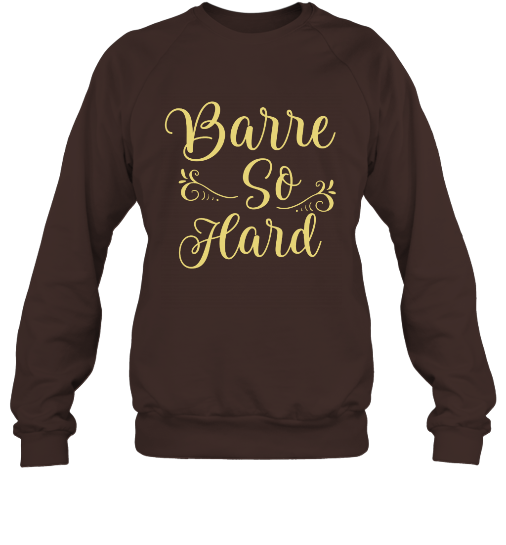 Barre So Hard Shirt Sweatshirt Sweatshirt Dark Chocolate