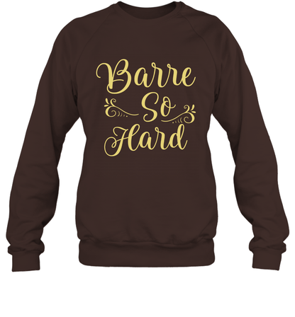Barre So Hard Shirt Sweatshirt Sweatshirt Dark Chocolate