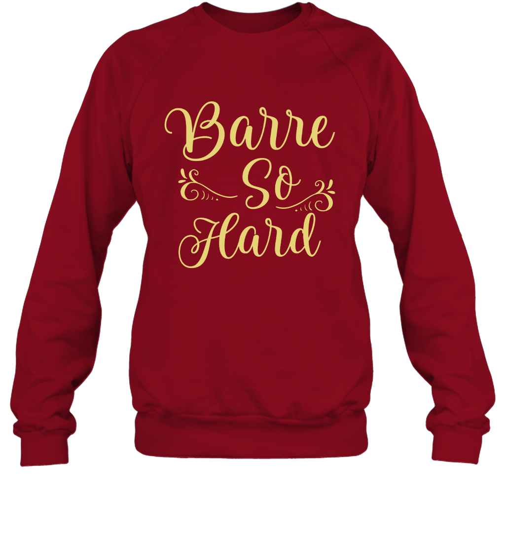 Barre So Hard Shirt Sweatshirt Sweatshirt Cardinal Red