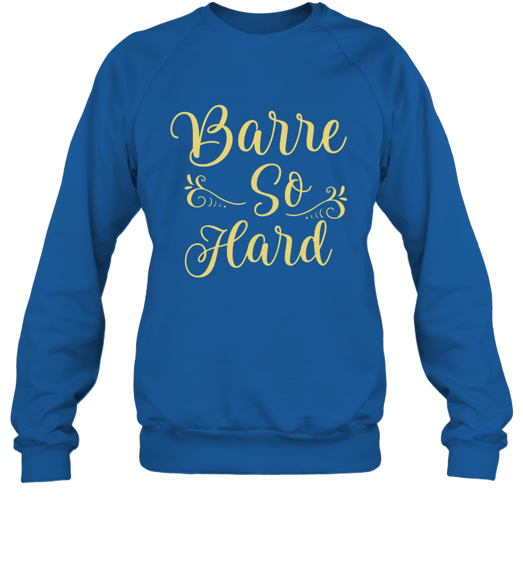 Barre So Hard Shirt Sweatshirt Sweatshirt Royal