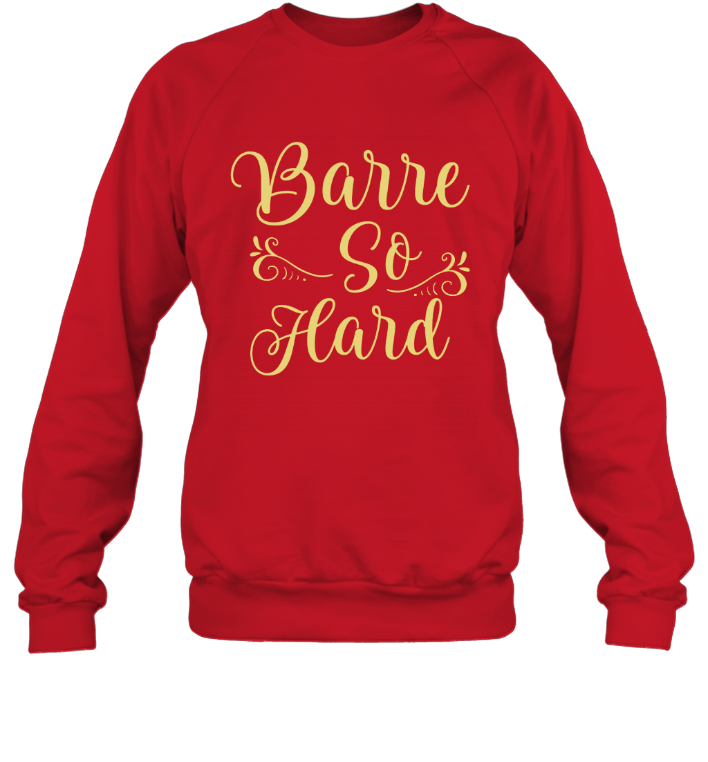 Barre So Hard Shirt Sweatshirt Sweatshirt Red