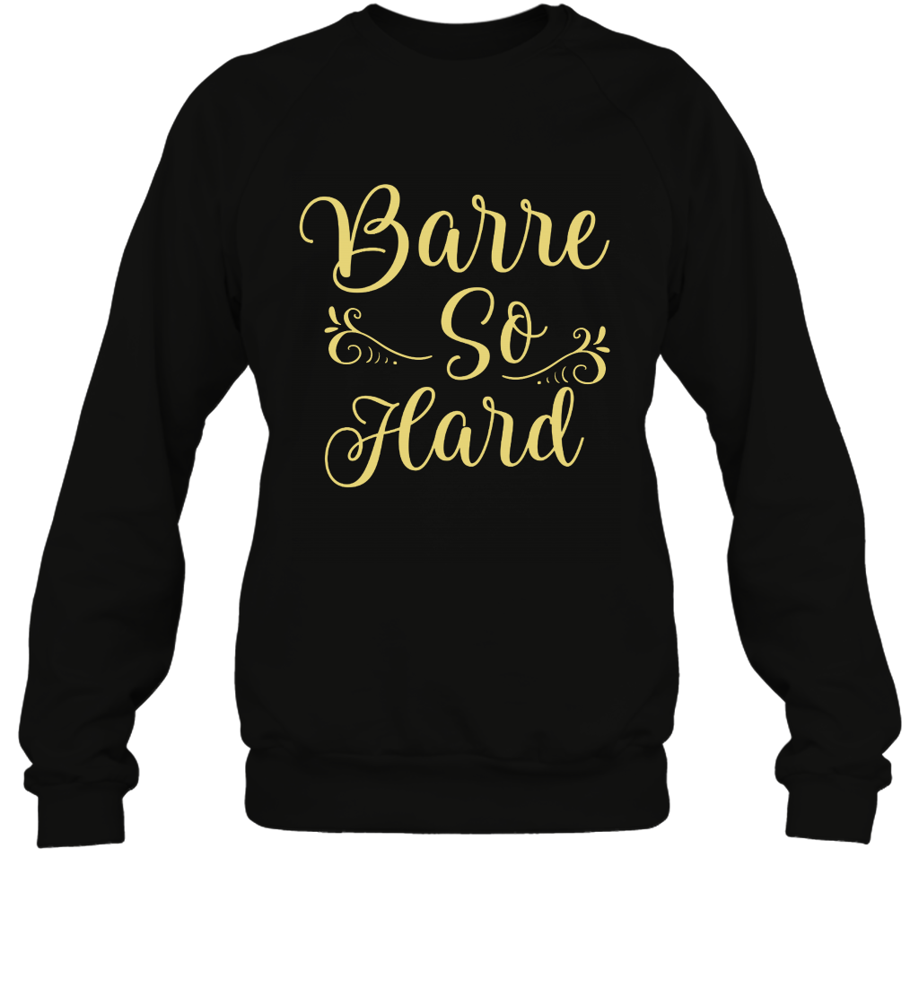 Barre So Hard Shirt Sweatshirt Sweatshirt Black