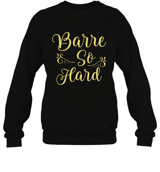 Barre So Hard Shirt Sweatshirt Sweatshirt Black