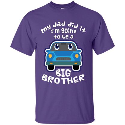 Daddy Car T-shirt My Dad Did It Im Going To Be A Big Brother Purple