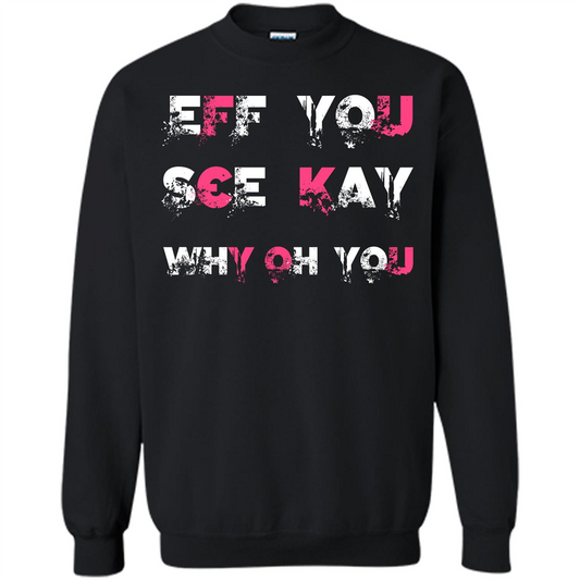 Funny T-shirt Eff You See Kay Why Oh You Black