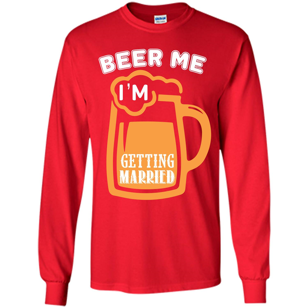 Beer T-shirt Beer Me Iäó»m Getting Married Red