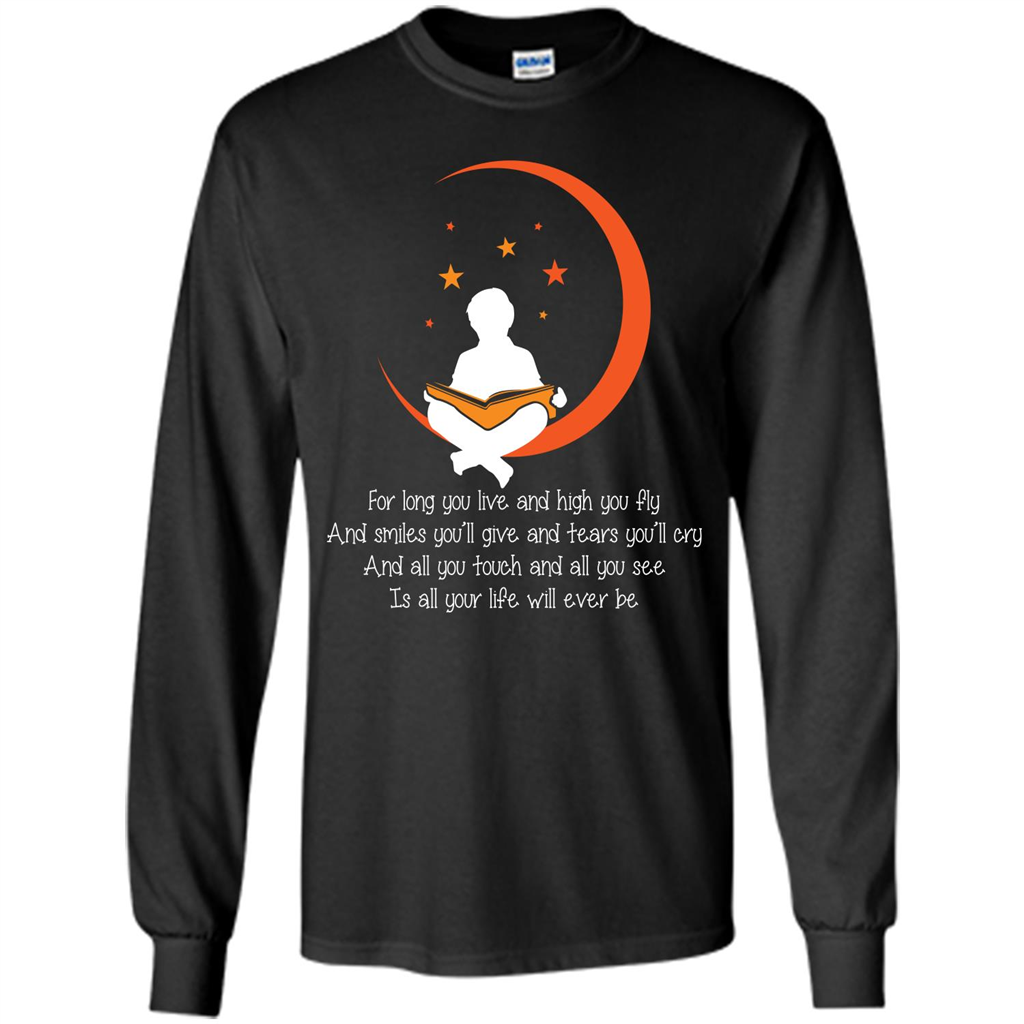 For Long You Live And High You Fly And Smiles You’ll Give T-shirt Black