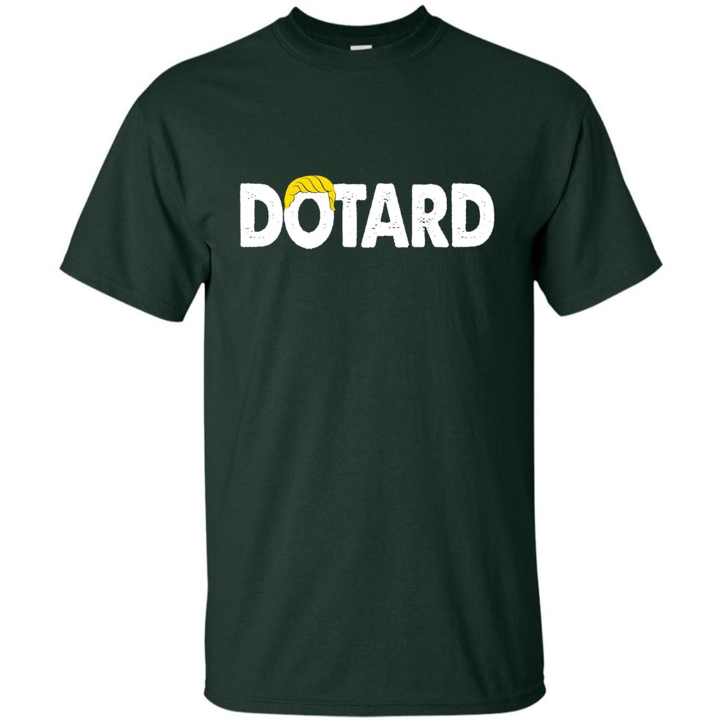 American President Dotard T-shirt Dotard Trump Hair T-shirt Forest Green