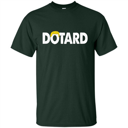 American President Dotard T-shirt Dotard Trump Hair T-shirt Forest Green