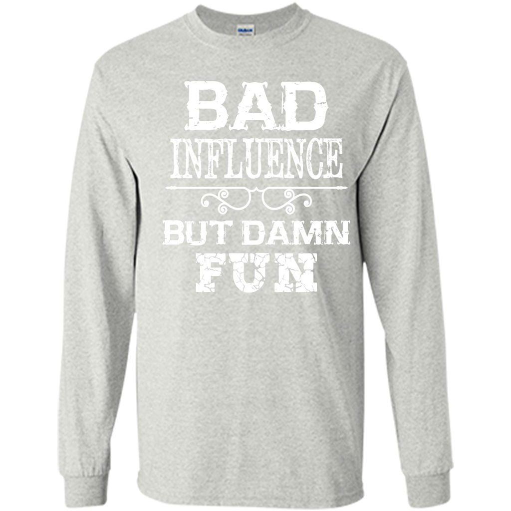 Bad Influence But Damn Fun T-shirt Ash
