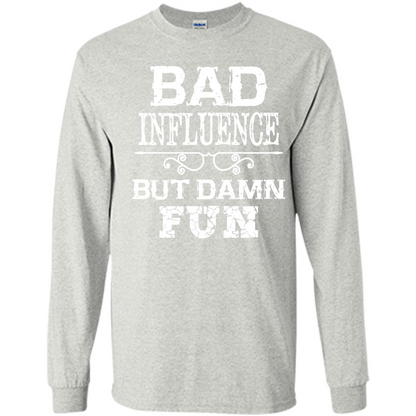 Bad Influence But Damn Fun T-shirt Ash