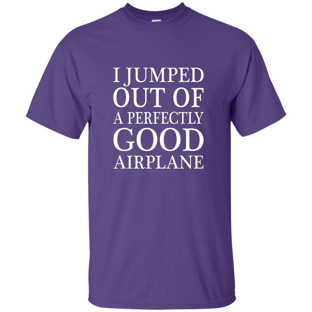 I Jumped Out Of A Perfectly Good Airplane T-Shirt Purple