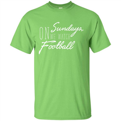 On Sundays We Watch Football T-shirt Lime