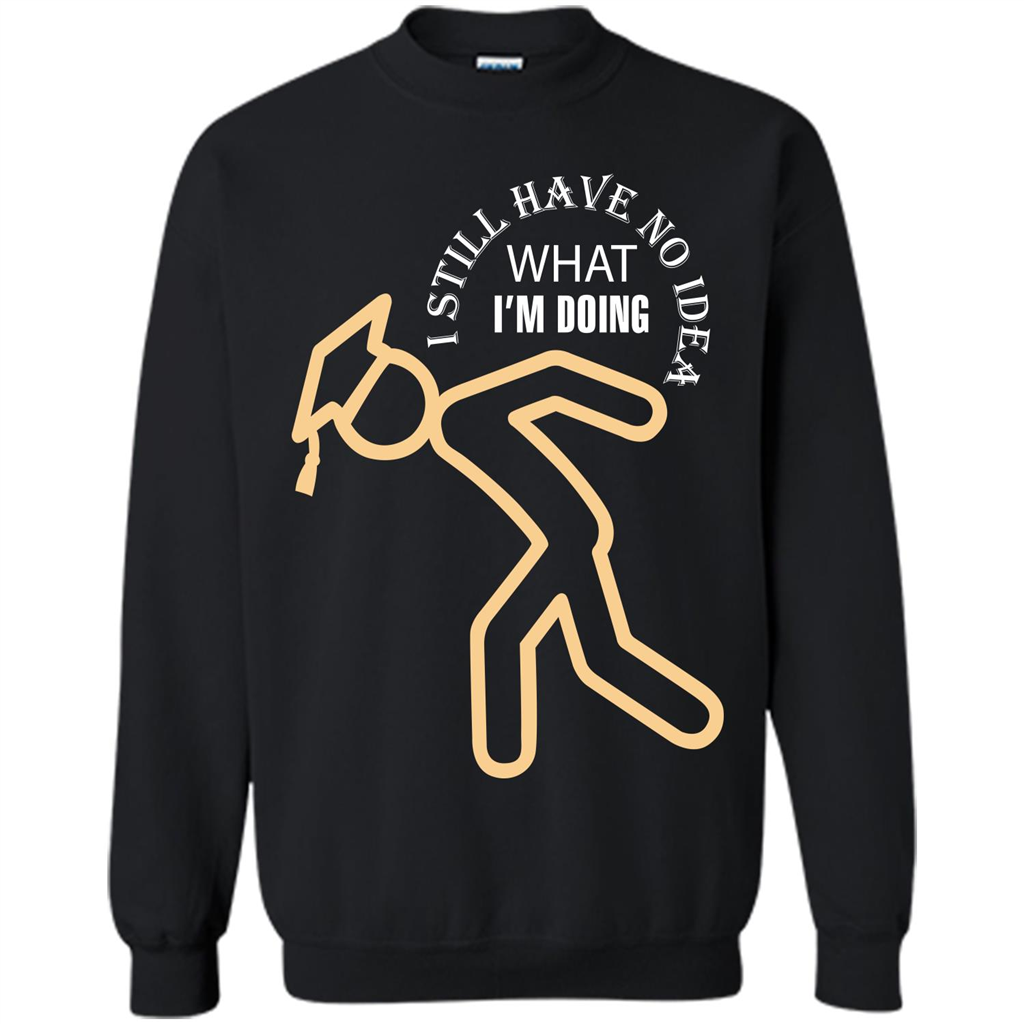 Funny Graduation T-shirt I Still Have No Idea What I‰۪m Doing Black