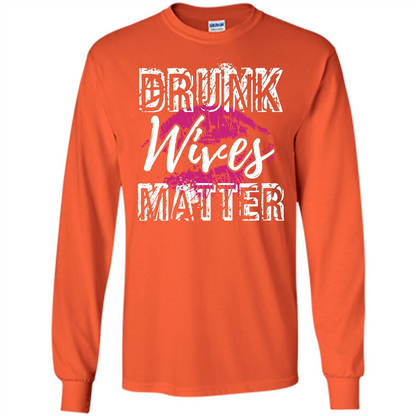 Wife T-shirt Drunk WIves Matter T-shirt Orange