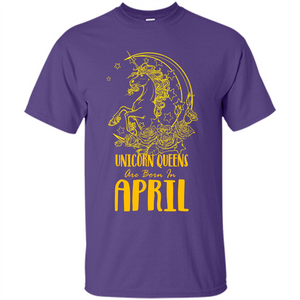April Unicorn T-shirt Unicorn Queens Are Born In April