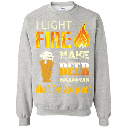 Beer T-shirt I Light Fireb Make Beer Disappear What's Your Super Power Ash