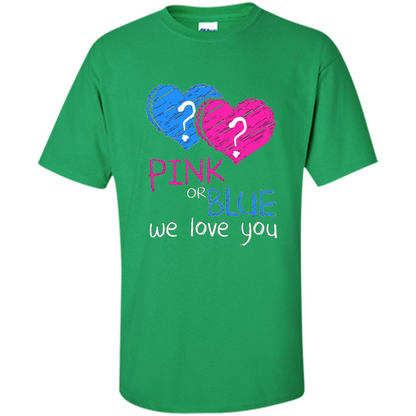 Pink or Blue We Love You Gender Reveal T-shirt Irish Green