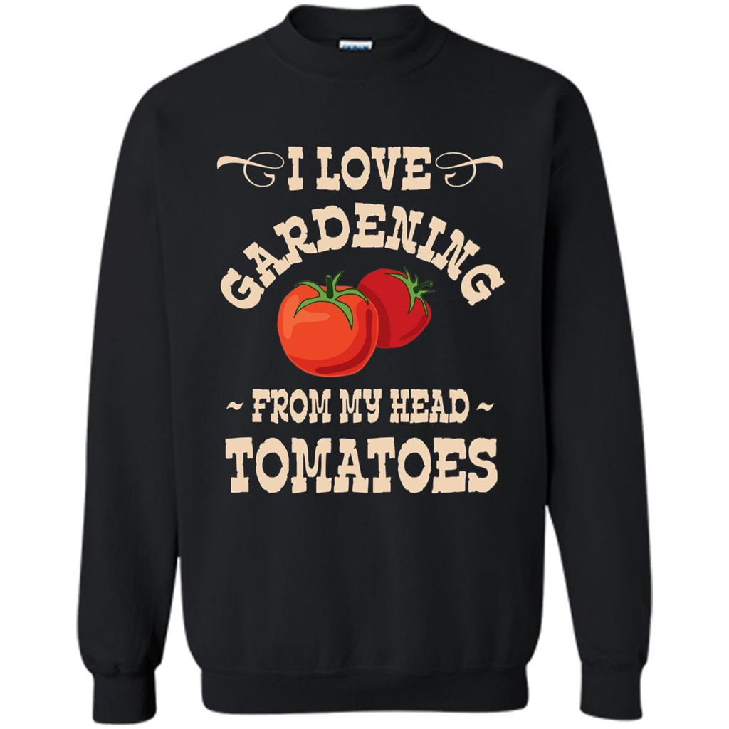 I love Gardening From My Head Tomatoes T-shirt Black