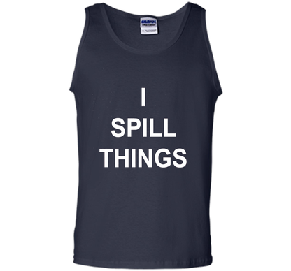 I Spill Things Funny Novelty T Shirt shirt Navy