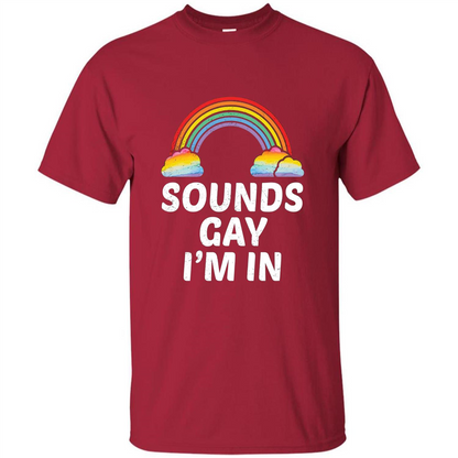 LGBT Pride T-shirt Sounds Gay I'm In Cardinal