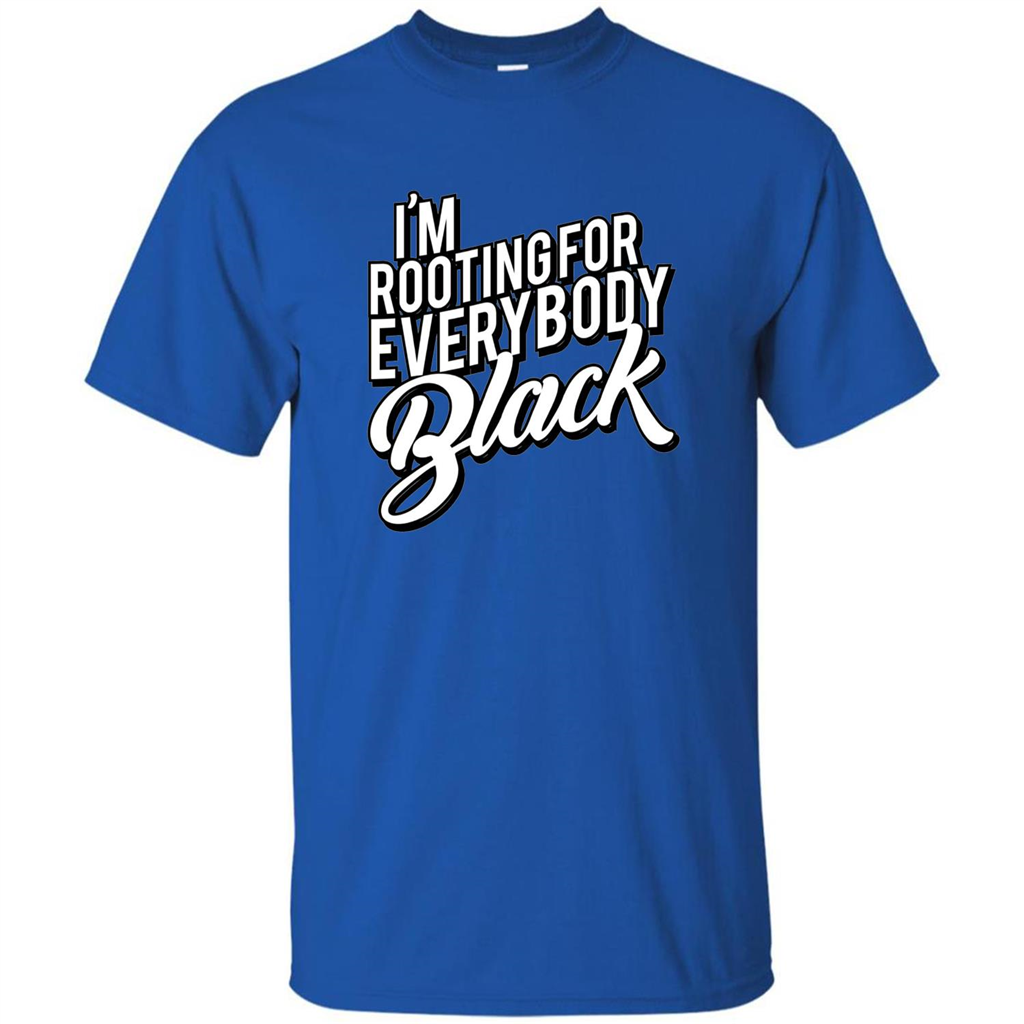 I'm Rooting For Everybody Black T Shirt Royal