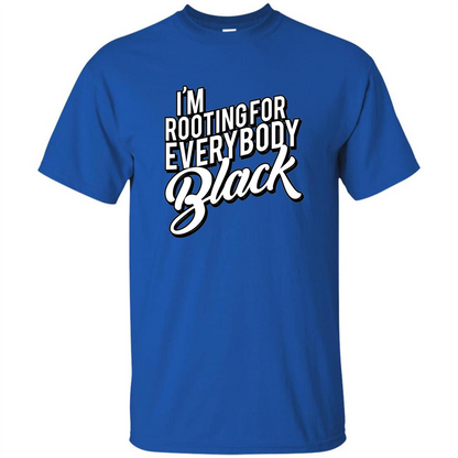 I'm Rooting For Everybody Black T Shirt Royal