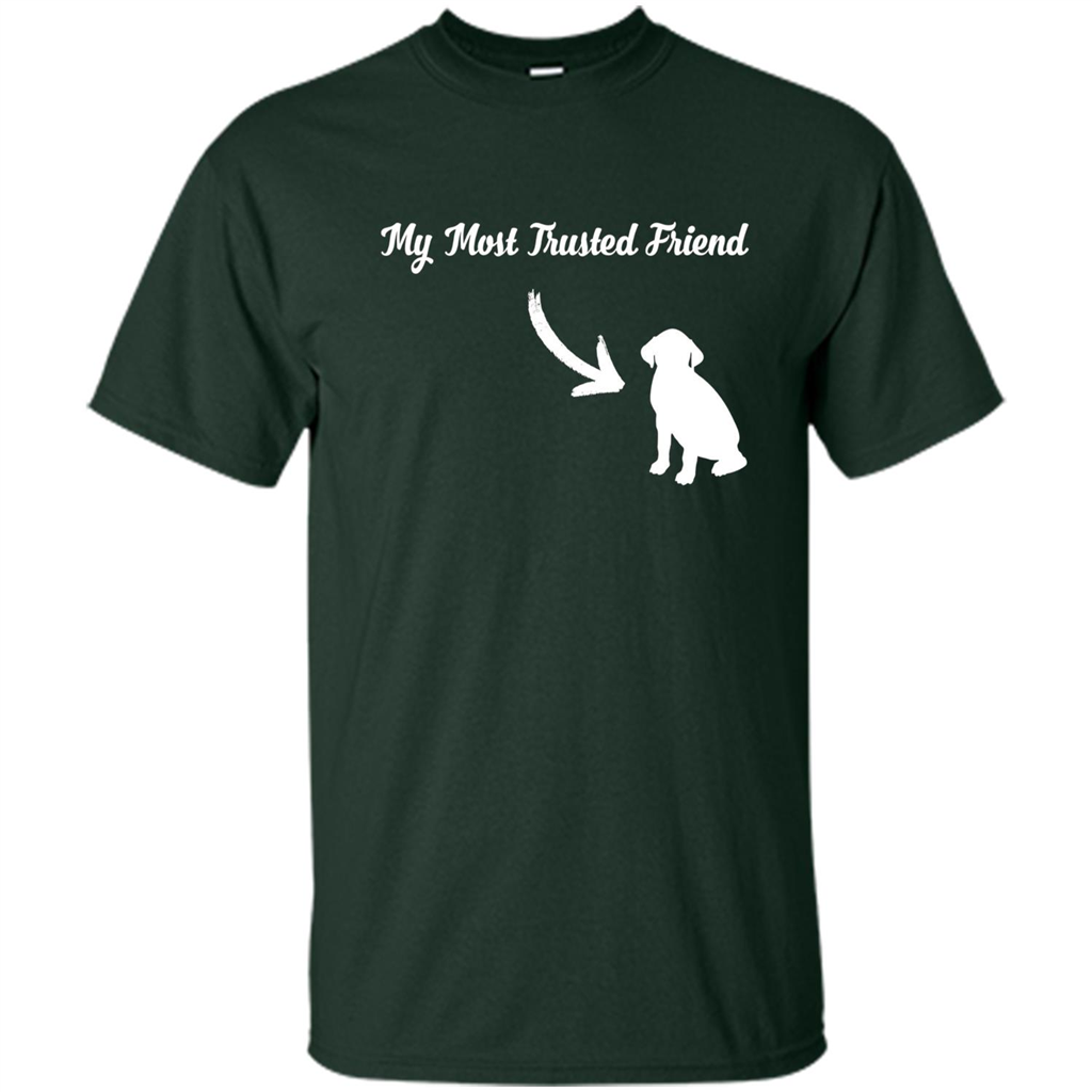 Love Dog T-shirt My Most Trusted Friend Is A Dog Forest Green