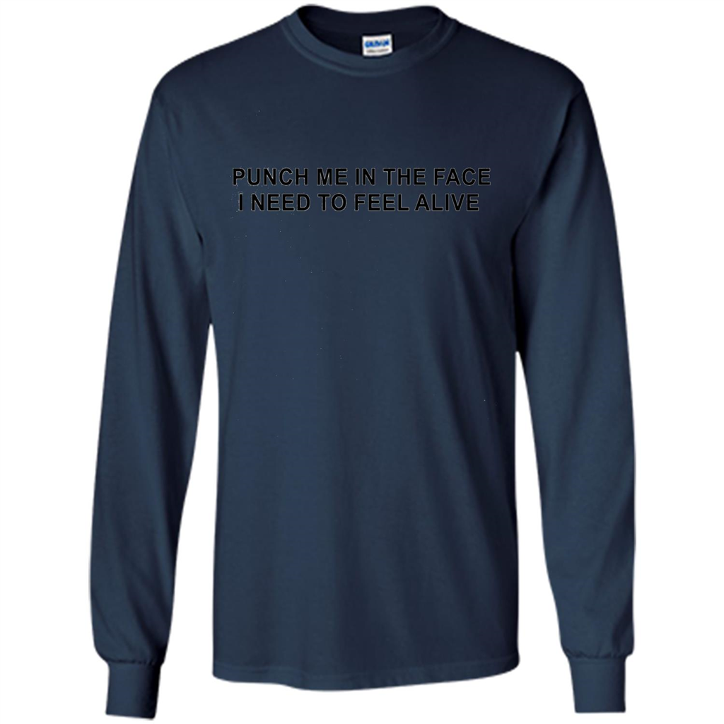 Punch Me In The Face I Need to Feel Alive T-shirt Navy