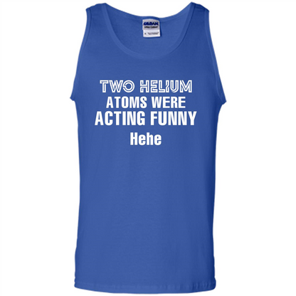 Science T-shirt Two Helium Atoms Were Acting Funny Hehe Royal