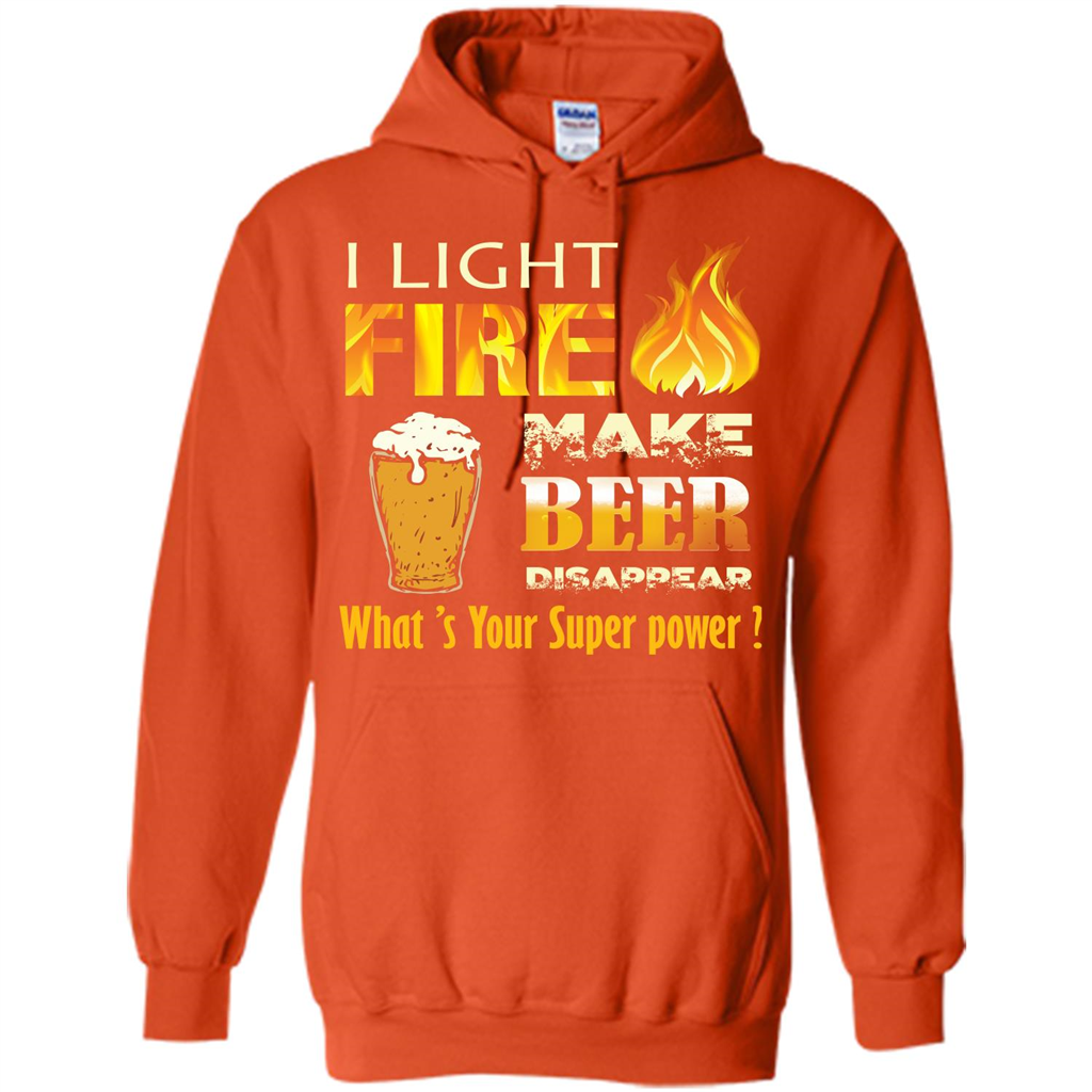 Beer T-shirt I Light Fireb Make Beer Disappear What's Your Super Power Orange