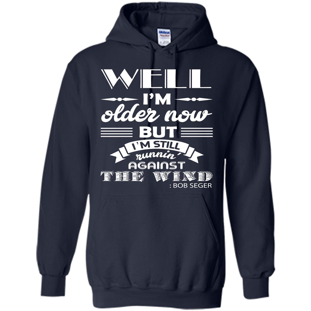 IŠ—Èm Older Now But IŠ—Èm Still RunninŠ—È Against The Wind T-shirt Navy