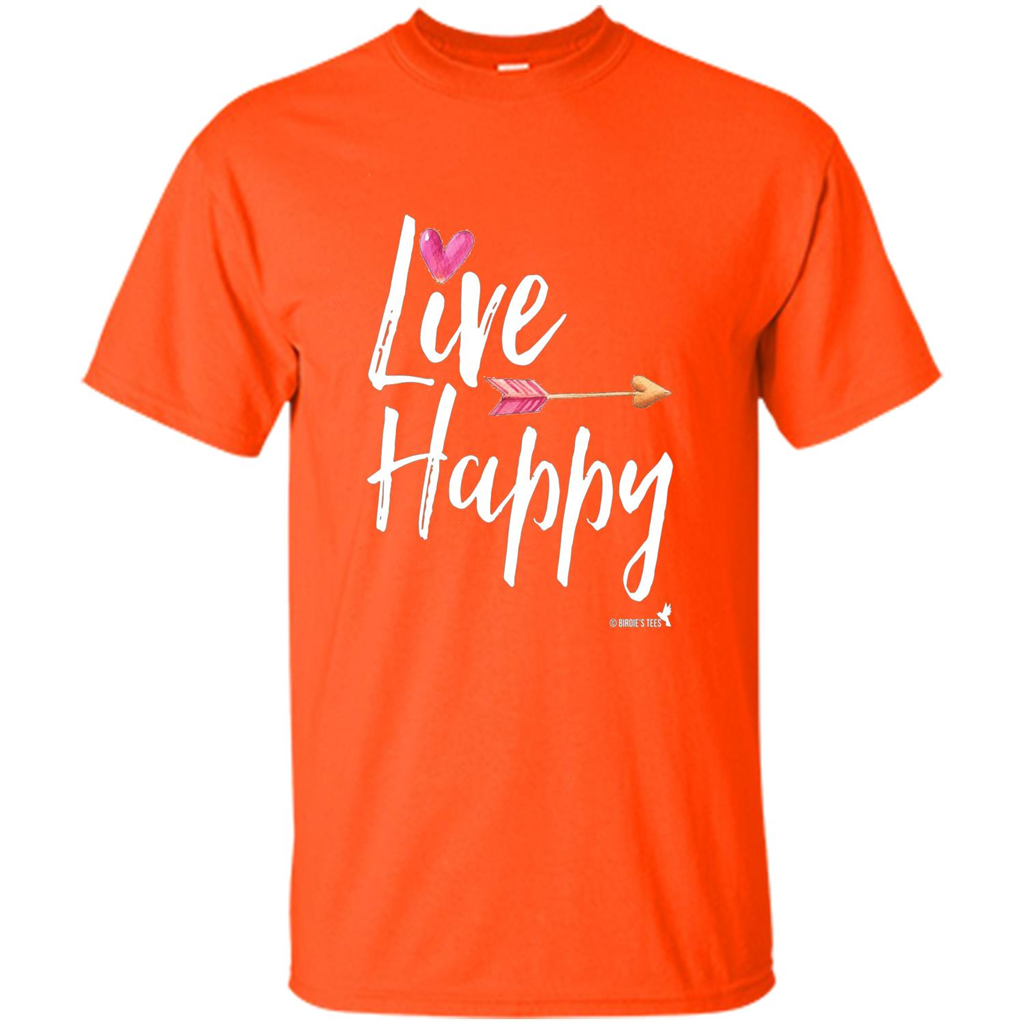 Inspirational Motivational Uplifting T-shirt Live Happy Orange