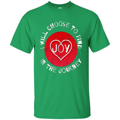 Christian T-shirt I Choose To Find Joy In My Journey Irish Green