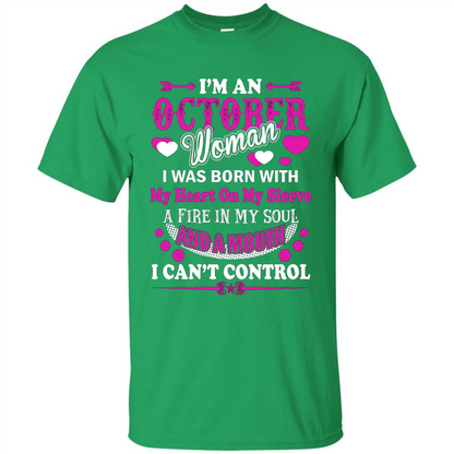 I'm An October Woman T-Shirt I Was Born With My Heart On My Sleeve Irish Green