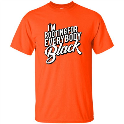I'm Rooting For Everybody Black T Shirt Orange