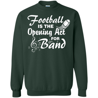 Football Is The Opening Act For Band T-shirt Forest Green