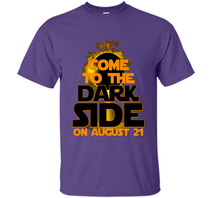 Come To The Dark Side On August 21 T-Shirt shirt
