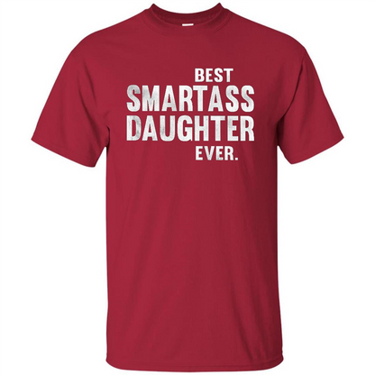 Funny Best Smartass Daughter Ever. T-shirts Cardinal