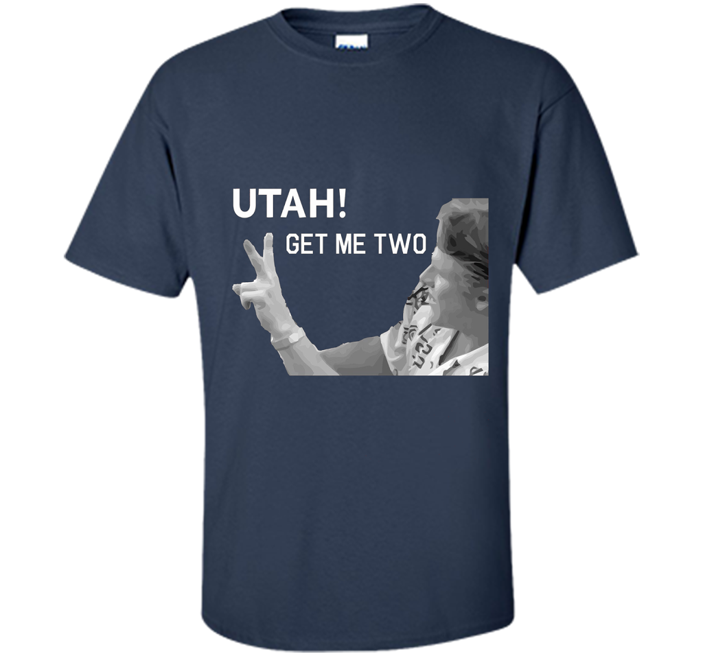 Utah Get Me Two T-Shirt, Funny 1980s Quote Shirt t-shirt Navy