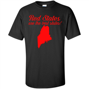 Maine T-Shirt Red States Are The Best States