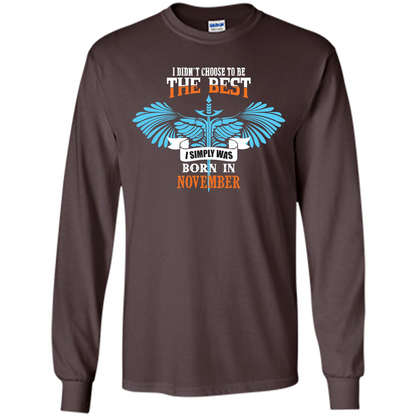 November. I Didnäó»t Choose To Be The Best I Simply Was Born In November T-shirt Dark Chocolate